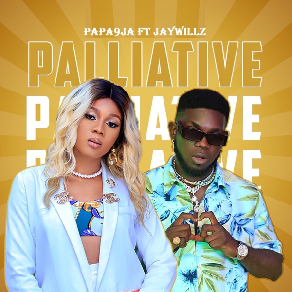 Papa9ja - Palliative ft. Jaywillz